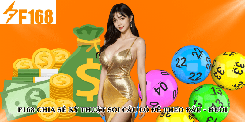 F168 Chia Sẻ Kỹ Thuật Soi Cầu Lô Đề Theo Đầu – Đuôi